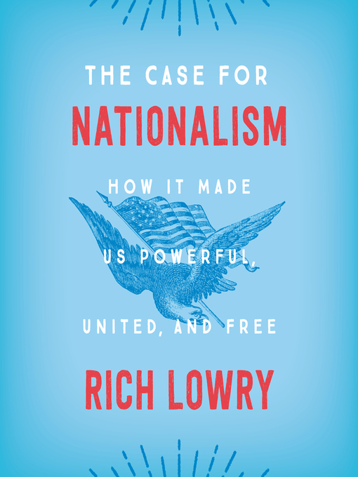 Title details for The Case for Nationalism by Rich Lowry - Available